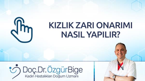 KIZLIK ZARI ONARIMI NEDİR? NASIL YAPILIR?