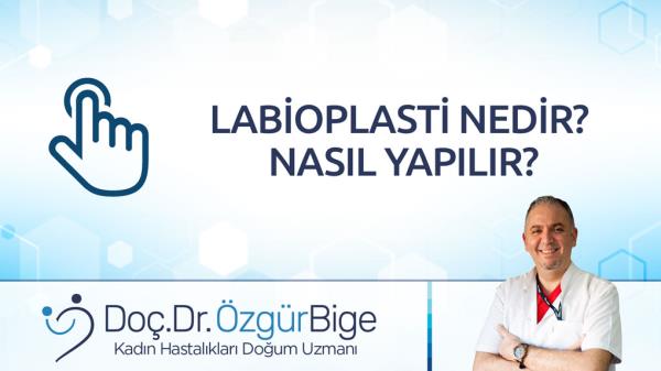 LABİOPLASTİ NEDİR, NASIL YAPILIR?