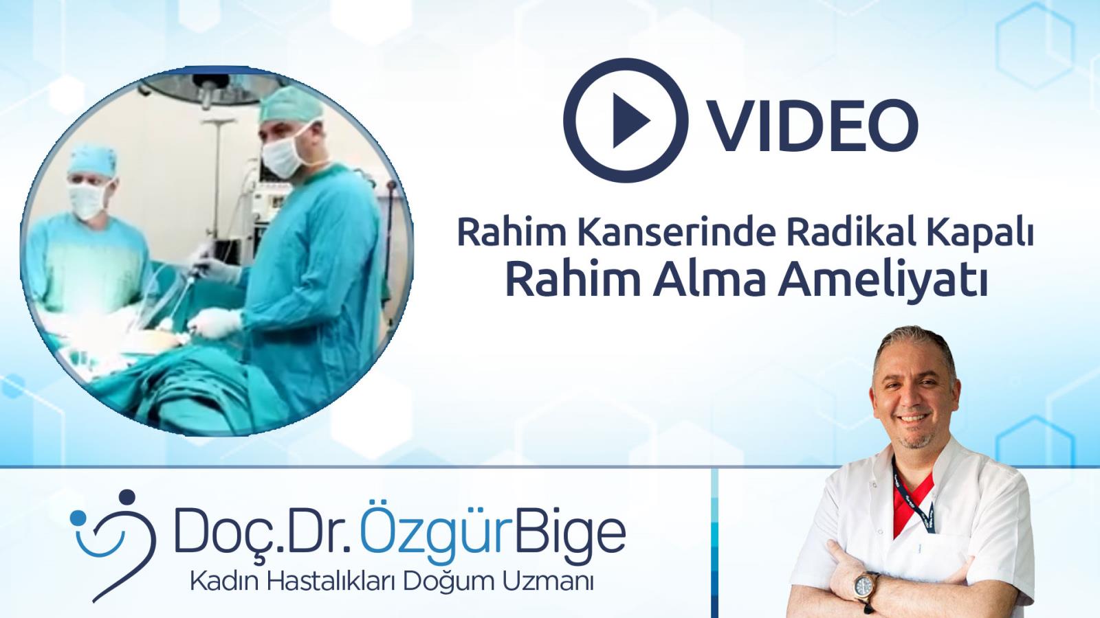 Rahim Kanserinde Radikal Kapalı Rahim Alma Ameliyatı